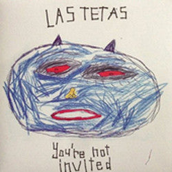 LAS TETAS - You're Not Invited